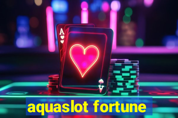 aquaslot fortune